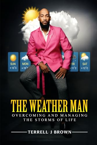 The Weather Man: Overcoming and managing the storms of life The Weather Man: Overcoming and managing the storms of life von NY Publishers