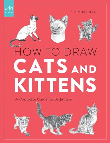 How to Draw Cats and Kittens: A Complete Guide for Beginners von Monacelli Studio
