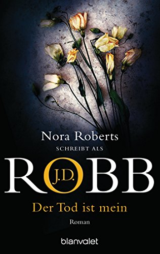 Der Tod ist mein: Roman (Eve Dallas, Band 8)