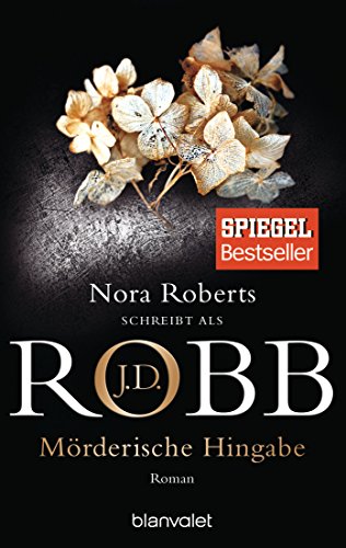 Mörderische Hingabe: Roman (Eve Dallas, Band 31) von Blanvalet