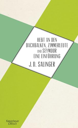 Hebt an den Dachbalken, Zimmerleute und Seymour eine Einführung von Kiepenheuer & Witsch GmbH