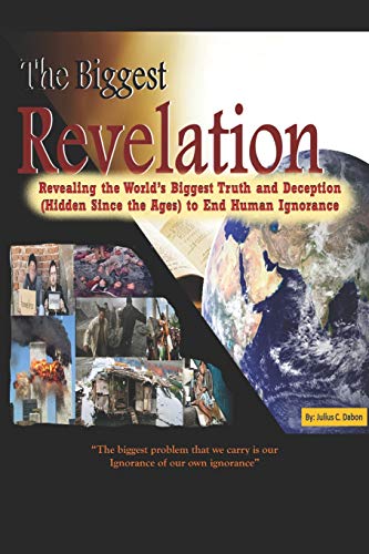 The Biggest Revelation: Revealing the World's Biggest Truth and Deception Hidden Since the Ages to End Human Ignorance (1, Band 1)