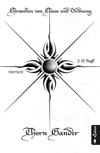 Chroniken von Chaos und Ordnung. Band 1: Thorn Gandir: Aufbruch (High Fantasy)