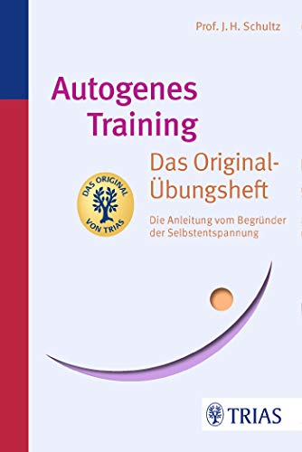 Autogenes Training Das Original-Übungsheft: Die Anleitung vom Begründer der Selbstentspannung