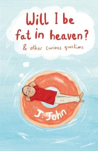 Will I be Fat in Heaven? and Other Curious Questions von Philo Trust