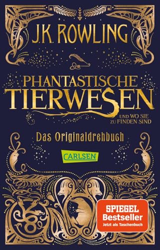 Phantastische Tierwesen und wo sie zu finden sind: Das Originaldrehbuch: Für Harry-Potter-Fans (Phantastische Tierwesen und wo sie zu finden sind: Die Originaldrehbücher, Band 1)