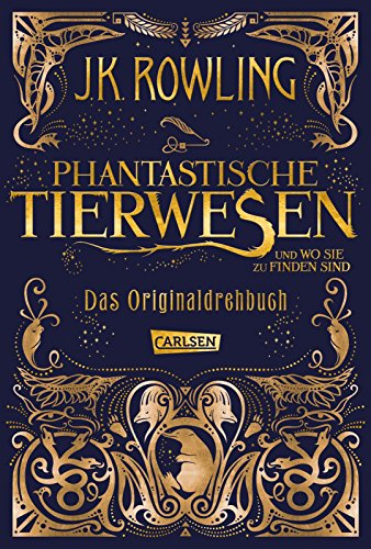 Phantastische Tierwesen und wo sie zu finden sind: Das Originaldrehbuch (Phantastische Tierwesen und wo sie zu finden sind: Die Originaldrehbücher, Band 1)