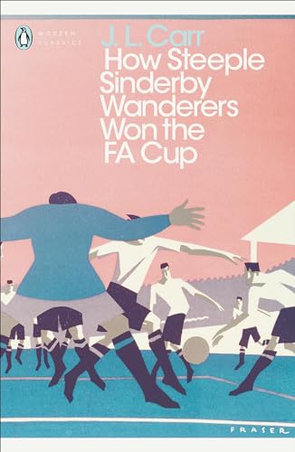 How Steeple Sinderby Wanderers Won the F.A. Cup (Penguin Modern Classics) von Penguin