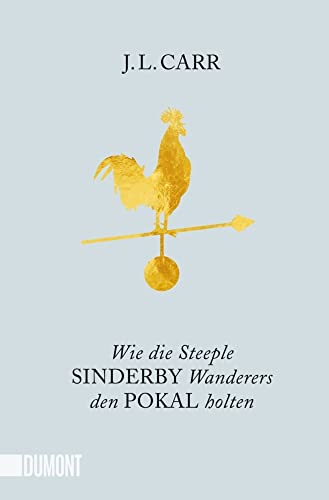 Wie die Steeple Sinderby Wanderers den Pokal holten: Roman (Taschenbücher) von DuMont Buchverlag GmbH