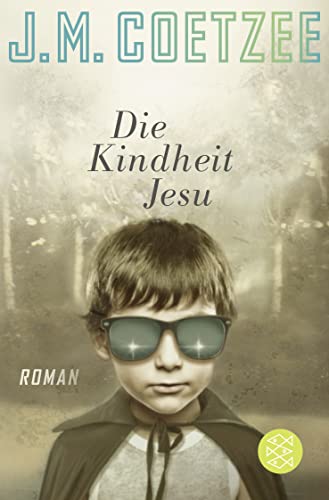 Die Kindheit Jesu: Roman Die Kindheit Jesu: Roman