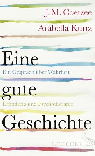 Eine gute Geschichte: Ein Gespräch über Wahrheit, Erfindung und Psychotherapie von FISCHERVERLAGE