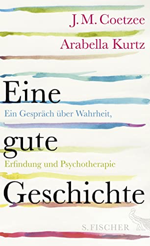 Eine gute Geschichte: Ein Gespräch über Wahrheit, Erfindung und Psychotherapie