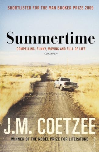 Summertime: Scenes from Provincial Life. Shortlisted for the Man Booker Prize 2009. Winner of the Christina Stead Prize for Fiction 2010