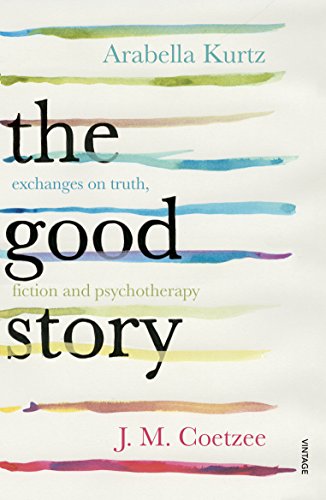 The Good Story: Exchanges on Truth, Fiction and Psychotherapy The Good Story: Exchanges on Truth, Fiction and Psychotherapy von Vintage