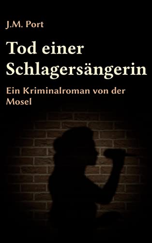 Tod einer Schlagersängerin: Ein Kriminalroman von der Mosel (Die Fälle der Kriminaldirektion Trier, Band 1) von Books on Demand GmbH
