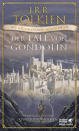 Der Fall von Gondolin: Mit Illustrationen von Alan Lee Der Fall von Gondolin: Mit Illustrationen von Alan Lee
