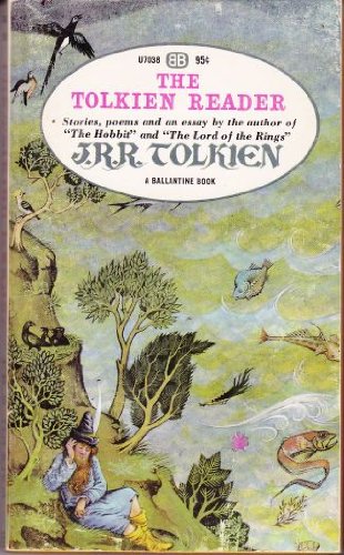 THE TOLKIEN READER: Tolkien's Magic Ring; The Homecoming of Beorhtnoth Beorhthelm's Son; Tree and Leaf; Farmer Giles of Ham; The Adventures of Tom Bombadil von Ballantine