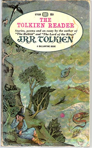 THE TOLKIEN READER: Tolkien's Magic Ring; The Homecoming of Beorhtnoth Beorhthelm's Son; Tree and Leaf; Farmer Giles of Ham; The Adventures of Tom Bombadil