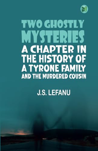 Two Ghostly Mysteries A Chapter in the History of a Tyrone Family; and the Murdered Cousin von Zinc Read