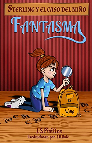 Sterling y el caso del niño fantasma: Libro Infantil / Juvenil - Novela Suspense / Humor - A partir de 8 años (Sterling Quiere Ser Detective (libros infantiles de Humor y Misterio), Band 1) von CreateSpace Independent Publishing Platform