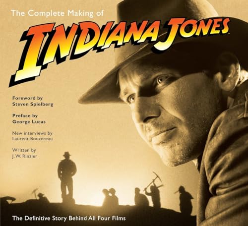 The Complete Making of Indiana Jones: The Definitive Story Behind All Four Films von Del Rey