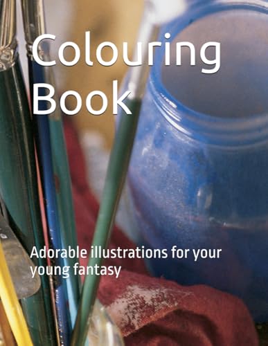 Colouring Book: Adorable illustrations for your young fantasy von Independently published