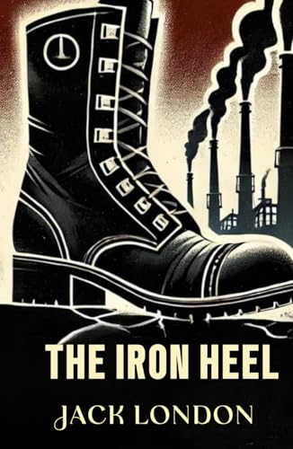 The Iron Heel The Iron Heel von Independently published