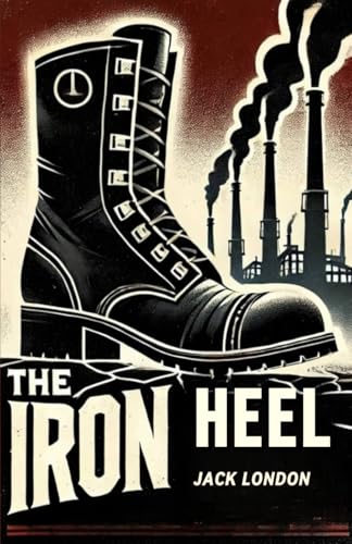 The Iron Heel The Iron Heel von Independently published
