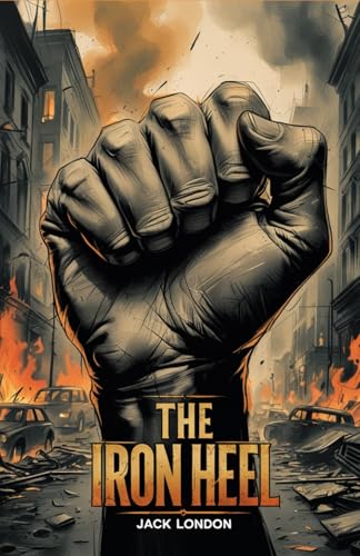 The Iron Heel The Iron Heel von Independently published