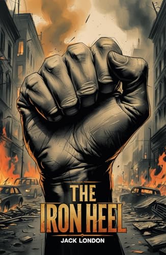 The Iron Heel The Iron Heel von Independently published