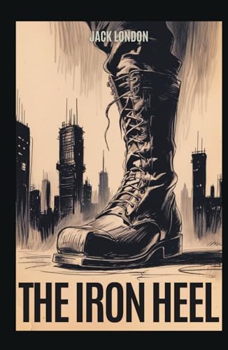 The Iron Heel The Iron Heel von Independently published