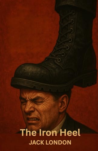 The Iron Heel The Iron Heel von Independently published