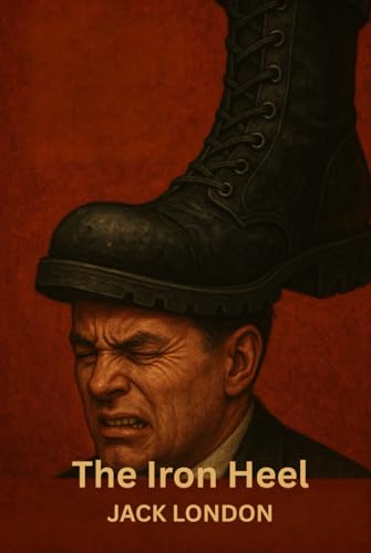 The Iron Heel The Iron Heel von Independently published