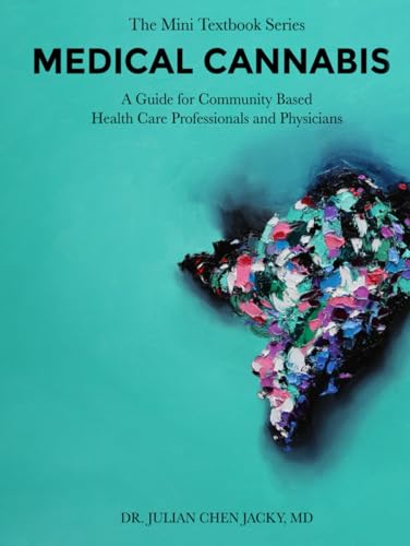 MEDICAL CANNABIS: A Guide for Community Based Health Care Professionals and Physicians MEDICAL CANNABIS: A Guide for Community Based Health Care Professionals and Physicians von ACH Publishing