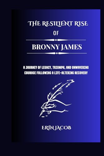 The Resilient Rise of Bronny James: A Journey of Legacy, Triumph, and Unwavering Courage Following a Life-Altering Recovery (Legacy Makers: Stories of Extraordinary Achievement, Band 6) von Independently published