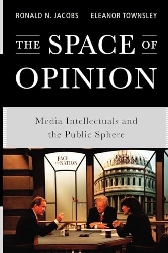 SPACE OF OPINION P: Media Intellectuals and the Public Sphere