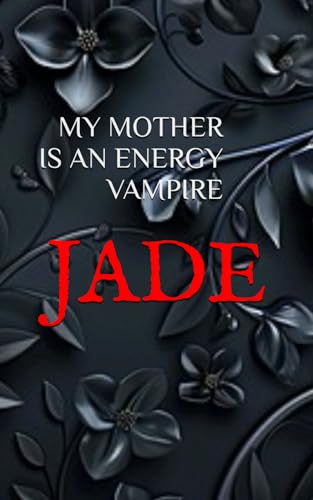 MY MOTHER IS AN ENERGY VAMPIRE von Independently published