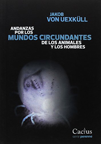 ANDANZAS POR LOS MUNDOS CIRCUNDANTES DE LOS ANIMALES Y LOS HOMBRES von EDITORIAL CACTUS (TARAHUMARA)