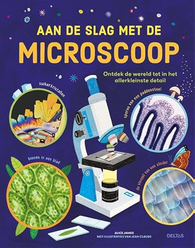 Aan de slag met de microscoop: Ontdek de wereld tot in het kleinste detail von Zuidnederlandse Uitgeverij (ZNU)
