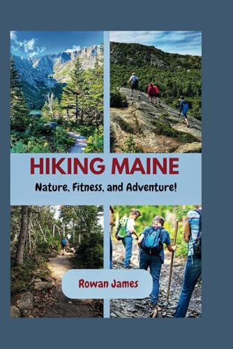 HIKING MAINE: Nature, Fitness, and Adventure! von Independently published