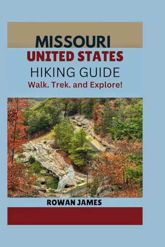 MISSOURI UNITED STATES HIKING GUIDE: Walk. Trek. and Explore! von Independently published