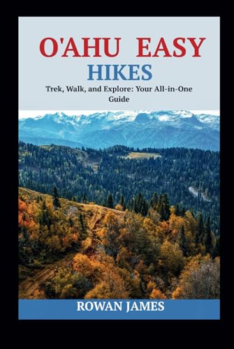 O'AHU EASY HIKES: Trek, Walk, and Explore: Your All-in-One Guide von Independently published