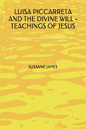LUISA PICCARRETA AND THE DIVINE WILL - TEACHINGS OF JESUS LUISA PICCARRETA AND THE DIVINE WILL - TEACHINGS OF JESUS von Nielsen Book Services