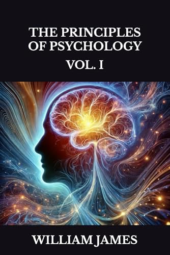 THE PRINCIPLES OF PSYCHOLOGY: VOL. I THE PRINCIPLES OF PSYCHOLOGY: VOL. I von Independently published