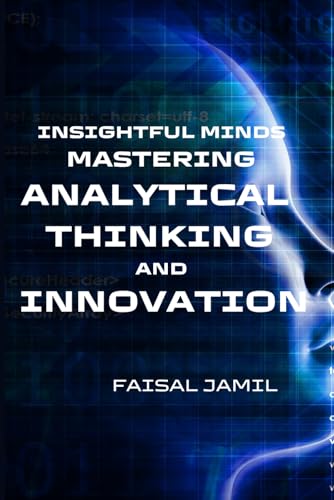Insightful Minds: Mastering Analytical Thinking and Innovation von Independently published
