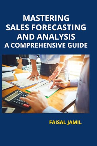 Mastering Sales Forecasting and Analysis: A Comprehensive Guide von Independently published