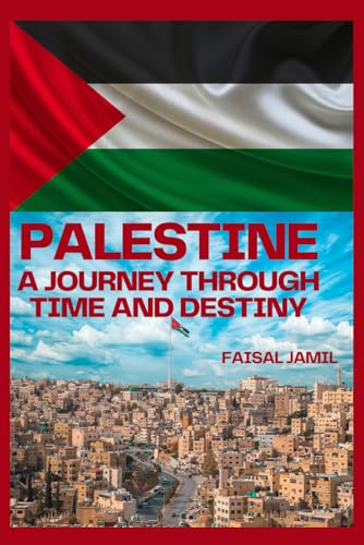 Palestine: A Journey Through Time and Destiny von Independently published