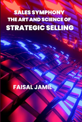 Sales Symphony The Art and Science of Strategic Selling von Independently published