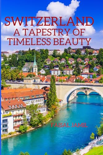 Switzerland: A Tapestry of Timeless Beauty von Independently published