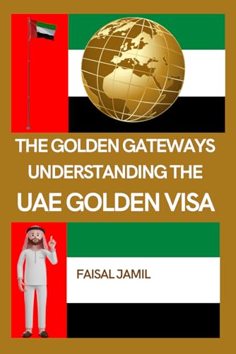 The Golden Gateways: Understanding the UAE Golden Visa von Independently published
